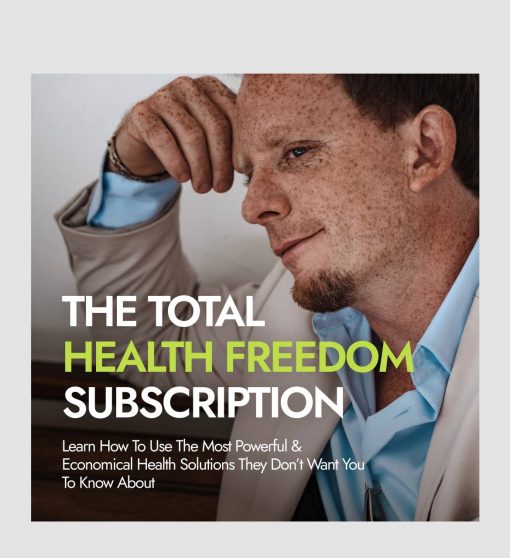 THE TOTAL HEALTH FREEDOM SUBSCRIPTION